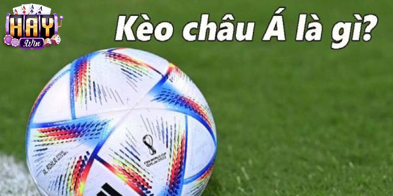 Kèo Châu Á Haywin Là Gì?