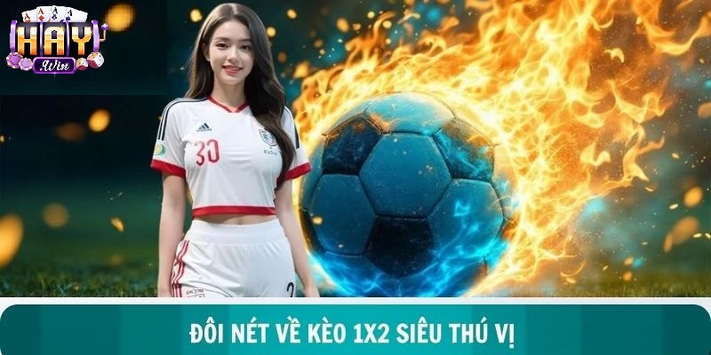 Kèo 1x2 Haywin Là Gì?